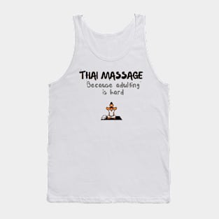 Thai Massage - because adulting is hard! Tank Top